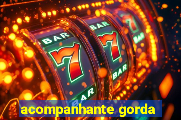 acompanhante gorda